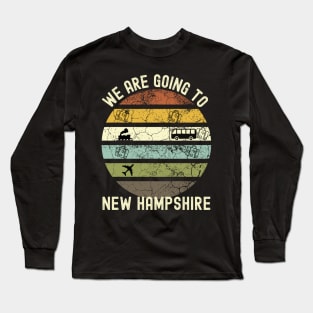 We Are Going To New Hampshire, Family Trip To New Hampshire, Road Trip to New Hampshire, Holiday Trip to New Hampshire, Family Reunion in Long Sleeve T-Shirt